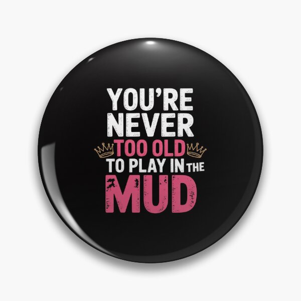 Item preview, Womens Never Too Old Muddy Race Mud Run designed and sold by GalaFunny.