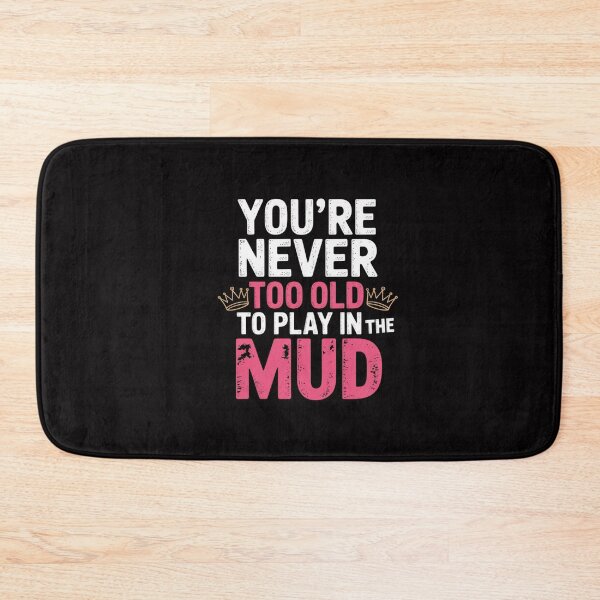Item preview, Womens Never Too Old Muddy Race Mud Run designed and sold by GalaFunny.