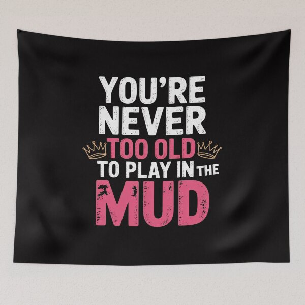 Item preview, Womens Never Too Old Muddy Race Mud Run designed and sold by GalaFunny.