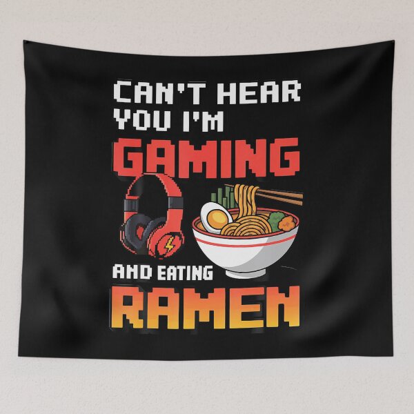 Item preview, Can'T Hear You I'M Gaming And Eating Ramen designed and sold by SheilaAnjelica.