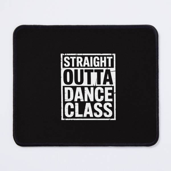 Item preview, Straight Outta Dance Class Great Dancer & Dancing designed and sold by GalaFunny.