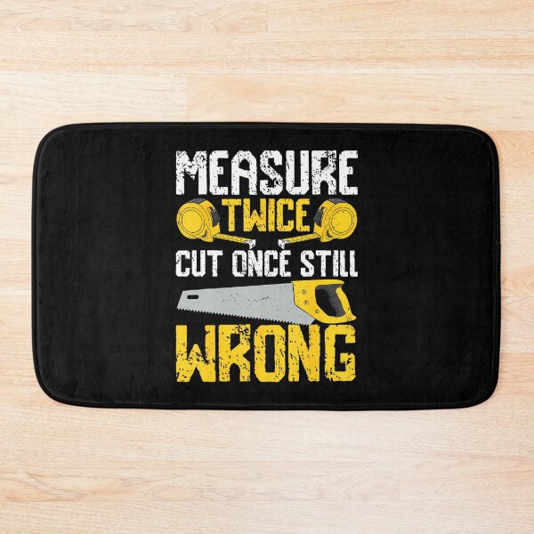 Item preview, Diy - Measure Twice Cut Once Still Wrong designed and sold by EileenDeana.