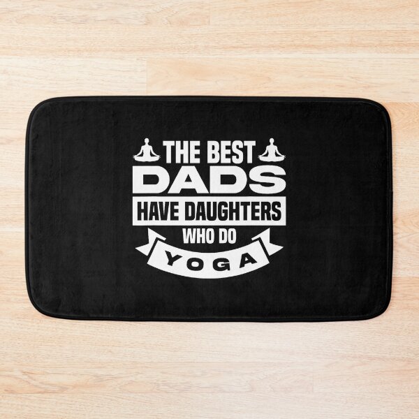 Item preview, The Best Dads Have Daughters Who Do Yoga designed and sold by PatsyMargie.