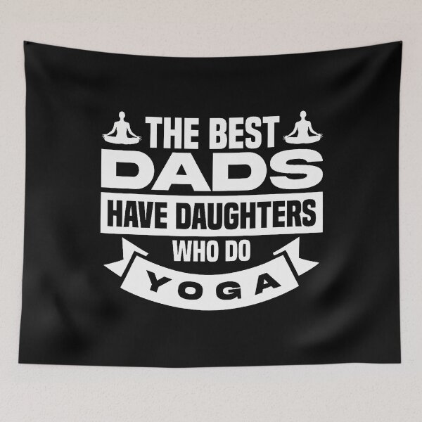 Item preview, The Best Dads Have Daughters Who Do Yoga designed and sold by PatsyMargie.