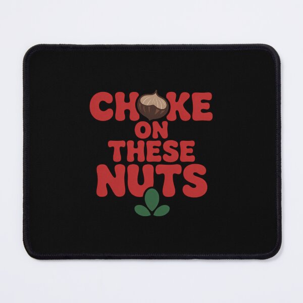 Item preview, Choke On These Nuts Playful Pun for Fans designed and sold by LinlinsDemons.