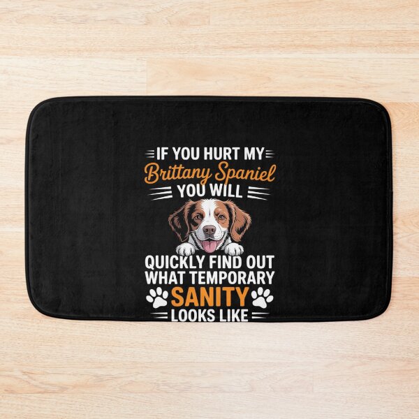 Item preview, Dog If you hurt my brittany spaniel you will quickly find ou designed and sold by RustsyMin.