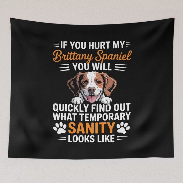 Item preview, Dog If you hurt my brittany spaniel you will quickly find ou designed and sold by RustsyMin.