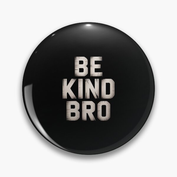 Item preview, Choose Kind Movement - Weathered Be Kind Bro designed and sold by RustsyMin.