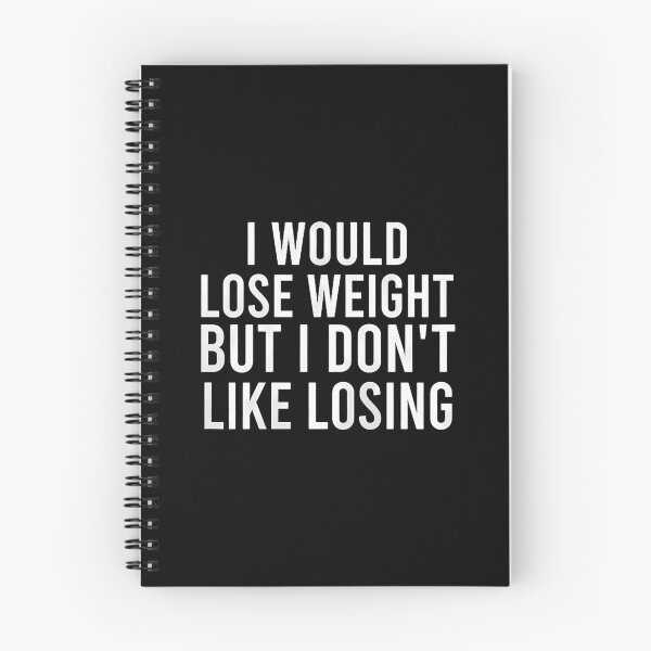 Item preview, I Would Lose Weight But I Don'T Like Losing Funny designed and sold by AndreaBonnie.