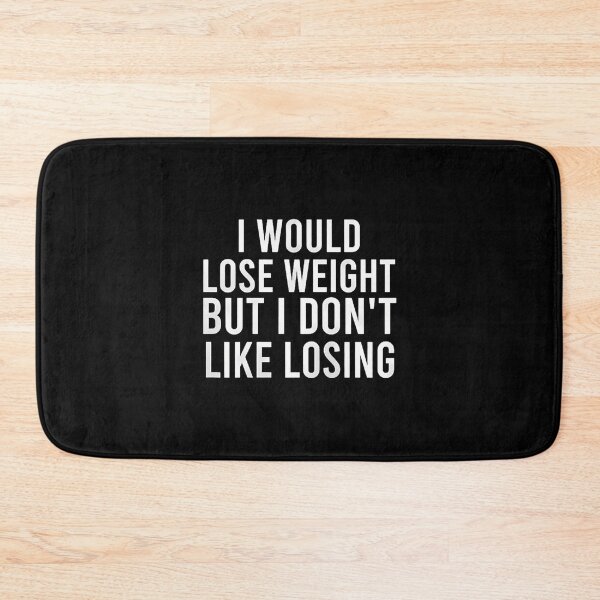 Item preview, I Would Lose Weight But I Don'T Like Losing Funny designed and sold by AndreaBonnie.