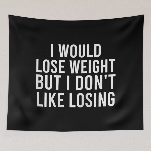 Item preview, I Would Lose Weight But I Don'T Like Losing Funny designed and sold by AndreaBonnie.