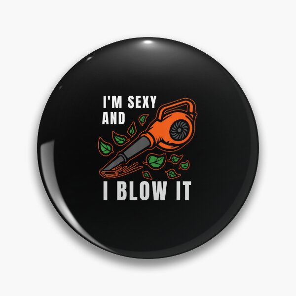 Item preview, I'M Sexy Leaf Blowing Blower Quote Humor Joke Yard Garden designed and sold by TashiaJerrie.