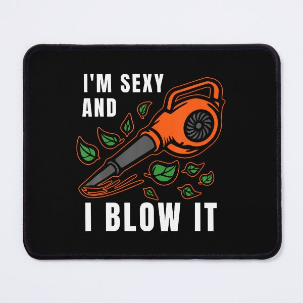 Item preview, I'M Sexy Leaf Blowing Blower Quote Humor Joke Yard Garden designed and sold by TashiaJerrie.