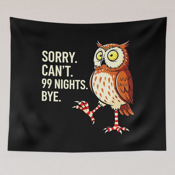 Item preview, Sorry Cant 99 Nights Bye Forest Owl Gaming Survival Art designed and sold by JessicaMarque.