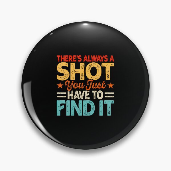Item preview, There'S Always A Shot You Just Have To Find It designed and sold by SarahLeanne1.