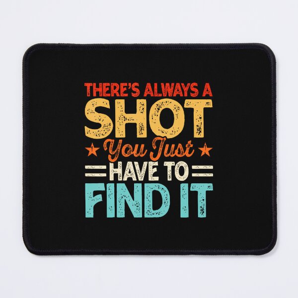 Item preview, There'S Always A Shot You Just Have To Find It designed and sold by SarahLeanne1.