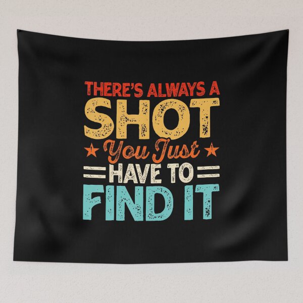 Item preview, There'S Always A Shot You Just Have To Find It designed and sold by SarahLeanne1.