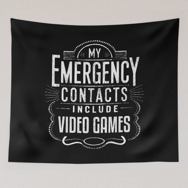 Item preview, My Emergency Contacts Include Video Games - Gamer designed and sold by AlanaKaren.