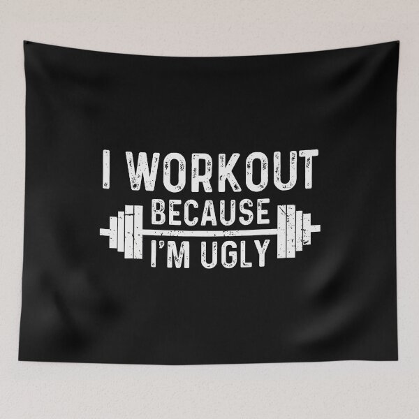 Item preview, I Workout Because I'M Ugly Funny Humor Gym Fitness Lovers designed and sold by AlanaKaren.