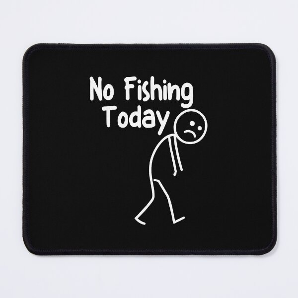 Item preview, No Fishing Today Funny Sad Stick Man Angling Dad Joke designed and sold by LavetaCatherine.