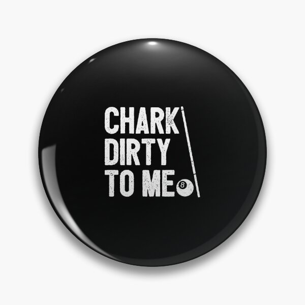 Item preview, Chark Dirty To Me - Funny 8-Ball Pool Player designed and sold by karnikavoriz.