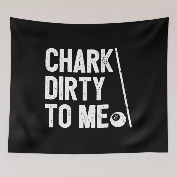 Item preview, Chark Dirty To Me - Funny 8-Ball Pool Player designed and sold by karnikavoriz.