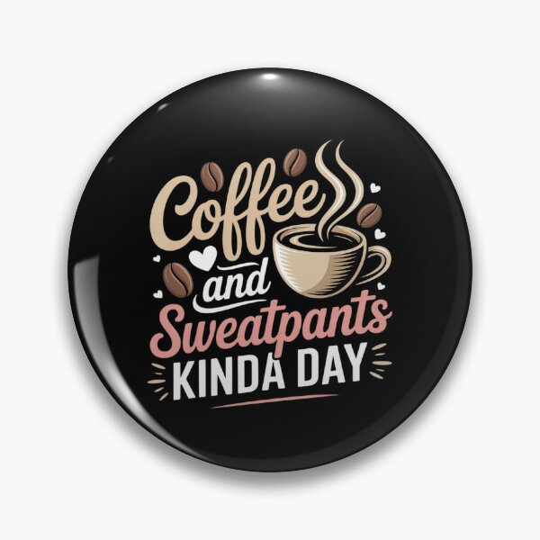 Item preview, Coffee and Sweatpants Kinda Day Caffeine Gift designed and sold by FndPardaL.