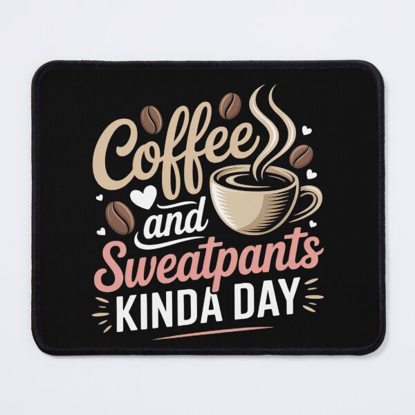 Item preview, Coffee and Sweatpants Kinda Day Caffeine Gift designed and sold by FndPardaL.