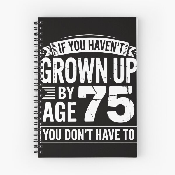Item preview, 75th Birthday Saying - Hilarious Age 75 Grow Up Gag Gift designed and sold by margaridroso.