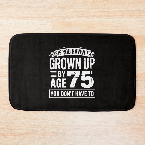 Item preview, 75th Birthday Saying - Hilarious Age 75 Grow Up Gag Gift designed and sold by margaridroso.