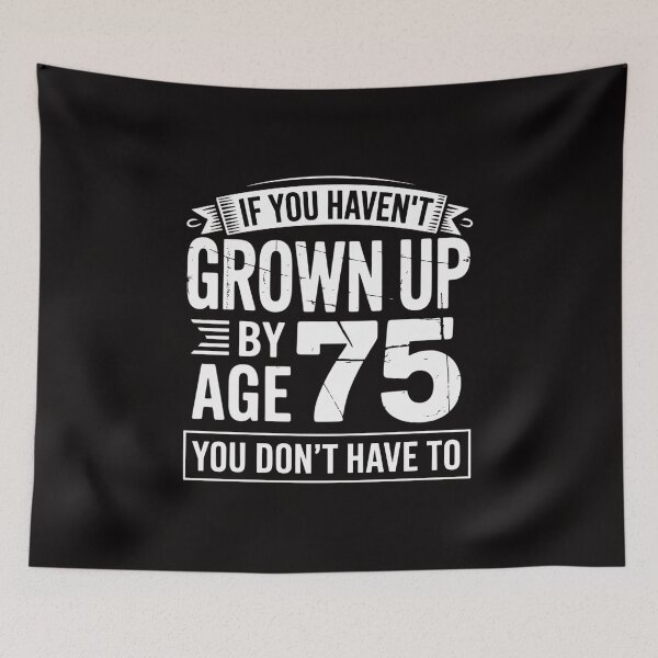 Item preview, 75th Birthday Saying - Hilarious Age 75 Grow Up Gag Gift designed and sold by margaridroso.