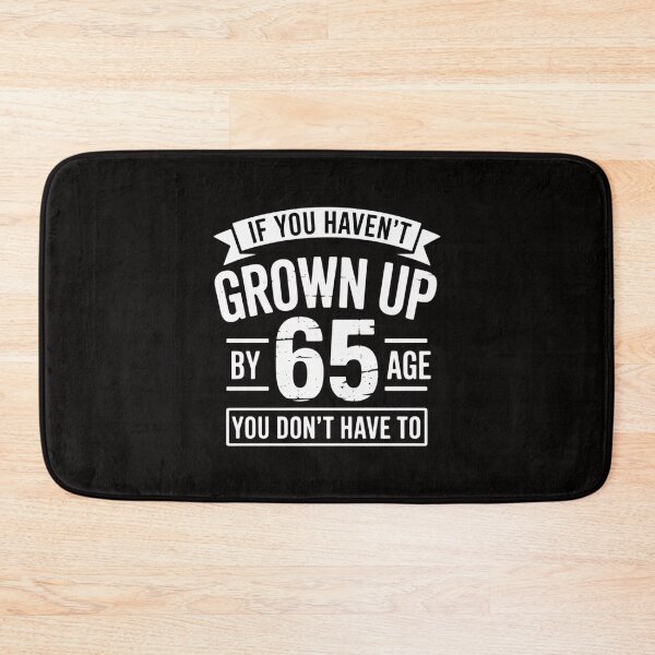 Item preview, 65th Birthday Saying - Hilarious Age 65 Grow Up Gag Gift designed and sold by margaridroso.