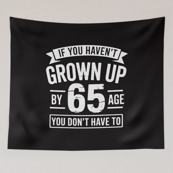 Item preview, 65th Birthday Saying - Hilarious Age 65 Grow Up Gag Gift designed and sold by margaridroso.