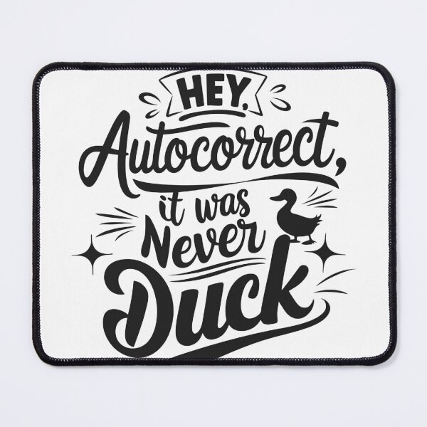 Item preview, Hey Autocorrect It Was Never Duck – Funny Text Autocorrect Quote Design designed and sold by TshirtMyMom.