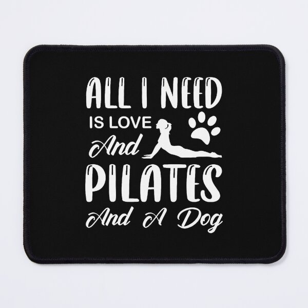 Item preview, All I Need Is Love And Pilates And A Dog designed and sold by DorisElaine.