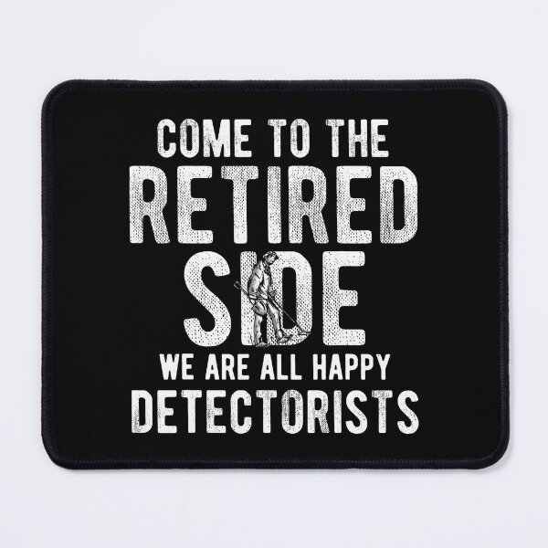 Item preview, Come To The Retired Side Dirt Fishing Detector designed and sold by ElizabethVivan.