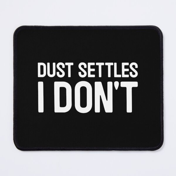 Item preview, Dust Settles I Don't - Funny Motivation Pun Never Settle designed and sold by kamalasyakila.