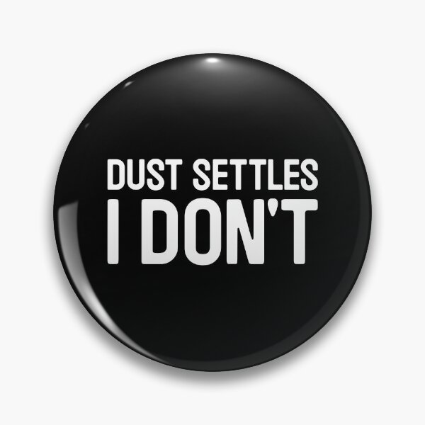 Item preview, Dust Settles I Don't - Funny Motivation Pun Never Settle designed and sold by kamalasyakila.