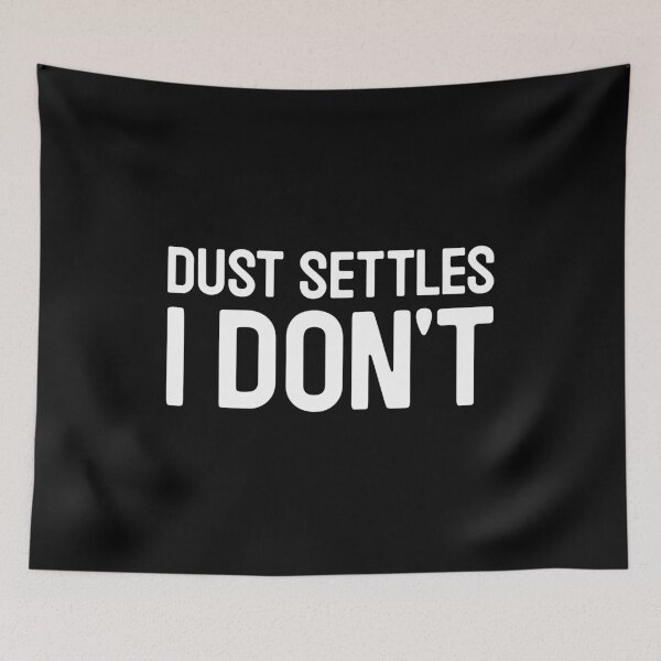 Item preview, Dust Settles I Don't - Funny Motivation Pun Never Settle designed and sold by kamalasyakila.