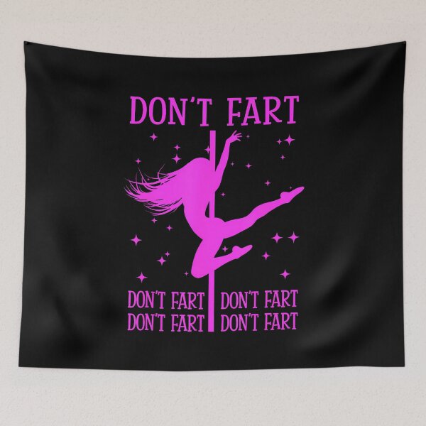 Item preview, Don'T Fart Funny Fitness Pole Dance Gifts Inappropriate designed and sold by MavisJoseph.