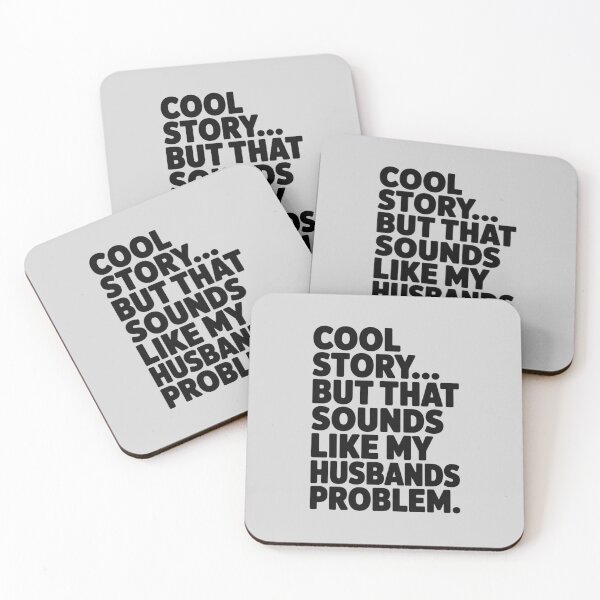 Item preview, Cool Story - But That Sounds Like My Husbands Problem designed and sold by TechnicalSara.