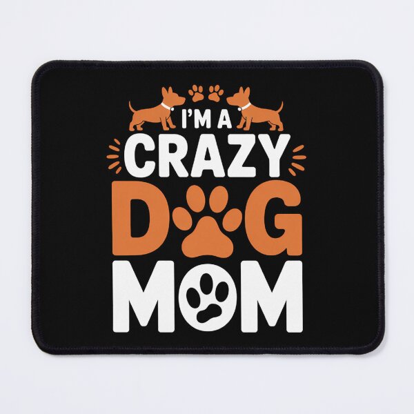 Item preview, Crazy Mom Quotes, I'm A Crazy Dog Mom, Mother's Day designed and sold by DentistLegal.