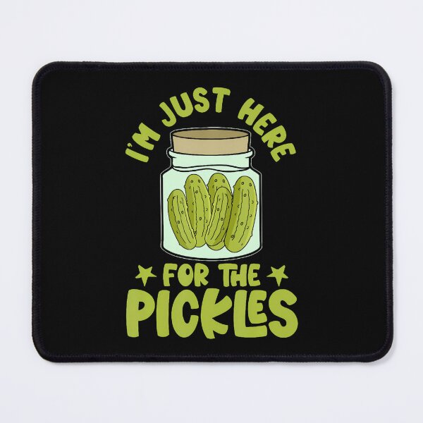 Item preview, I'm Just Here For The Pickles designed and sold by CarmelaConstan.