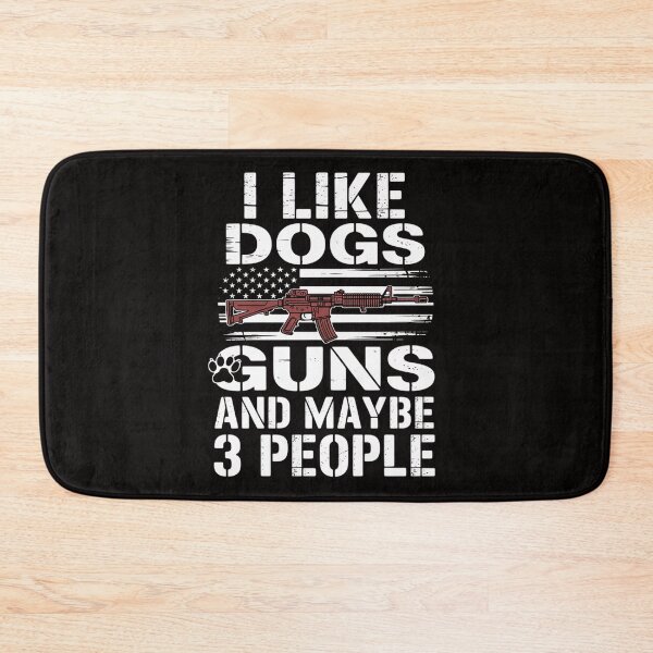 Item preview, I Like Dogs Guns Maybe Three People designed and sold by BotboutiquePre.