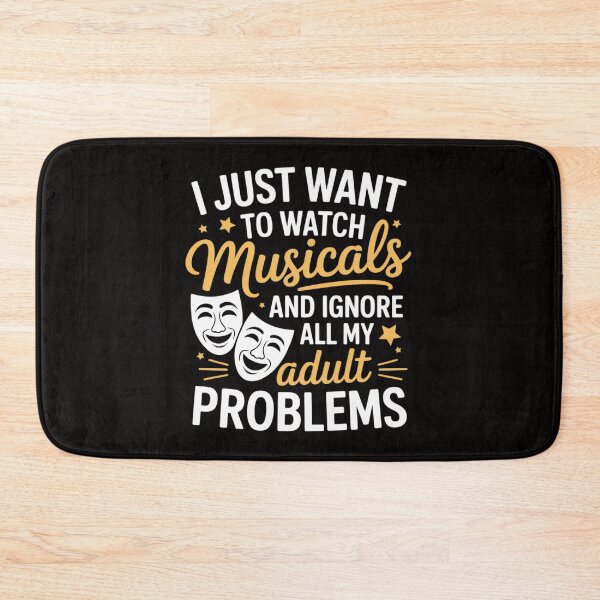 Item preview, I Just Want To Watch Musicals & Ignore All My Adult Problems designed and sold by BotboutiquePre.