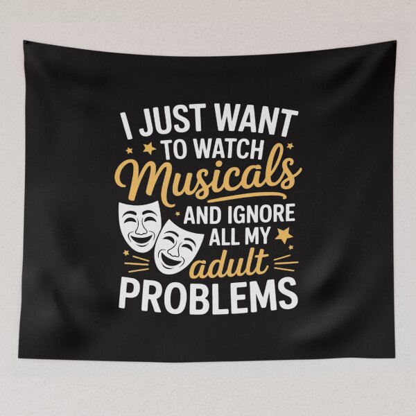 Item preview, I Just Want To Watch Musicals & Ignore All My Adult Problems designed and sold by BotboutiquePre.