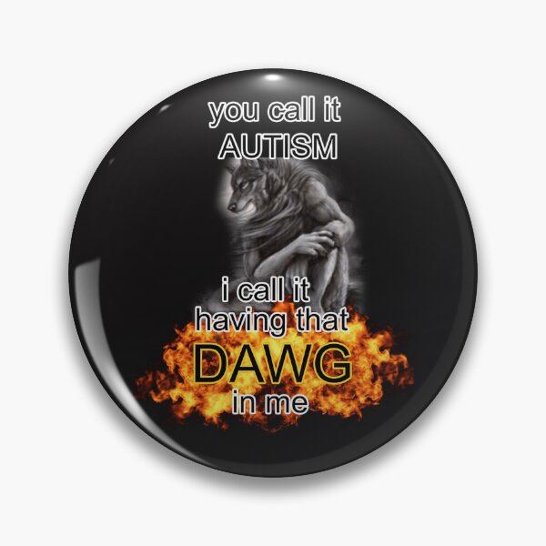 Item preview,  You Call It Autism I Call It Having That Dawg In Me Alpha Wolf Meme designed and sold by MaritzaVande.