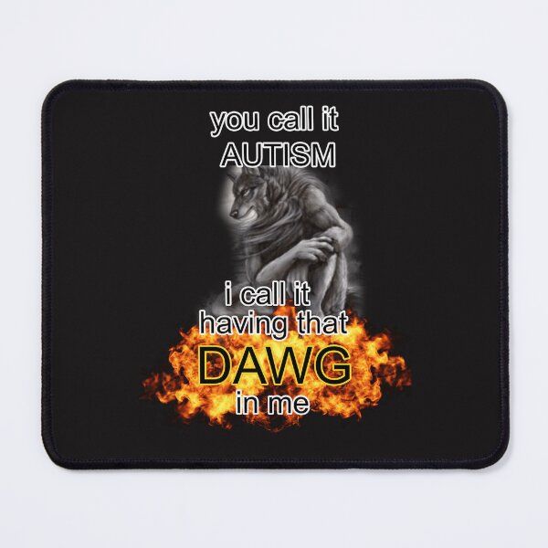 Item preview,  You Call It Autism I Call It Having That Dawg In Me Alpha Wolf Meme designed and sold by MaritzaVande.