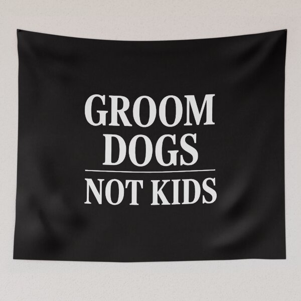 Item preview, Groom Dogs Not Kids Dog Groomer Pet designed and sold by BotboutiquePre.