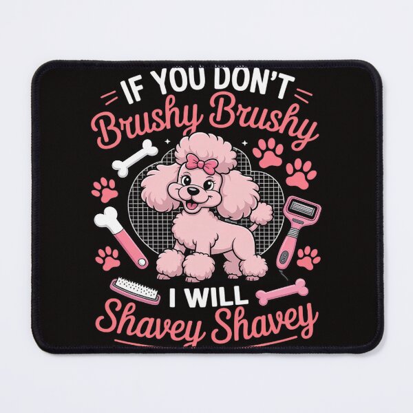 Item preview, Dog Groomer, If You Don't Brushy Brushy Dog Grooming designed and sold by silladive.
